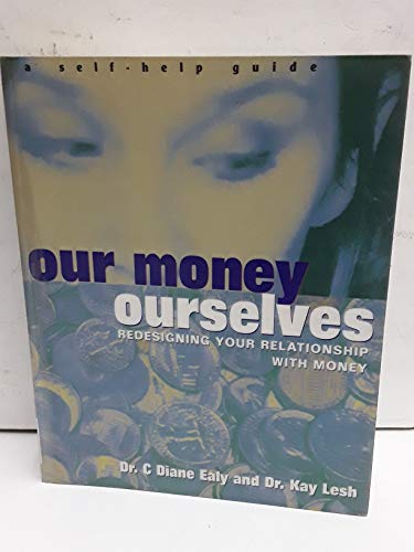 9780814479995: Our Money, Ourselves: Redesigning Your Relationship With Money : A Self-Help Guide