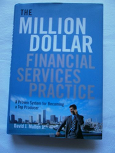 Stock image for The Million-Dollar Financial Services Practice: A Proven System for Becoming a Top Producer for sale by Wonder Book