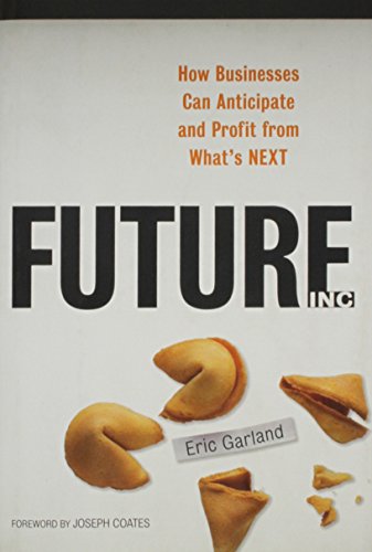 Future, Inc. : How Businesses Can Anticipate and Profit from What's Next