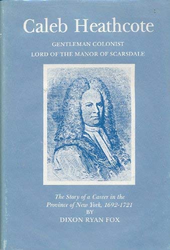 Stock image for Caleb Heathcote Gentleman Colonist for sale by Jay W. Nelson, Bookseller, IOBA