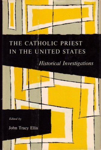 The Catholic Priest in the United States: Historical Investigations