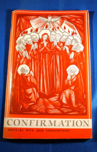 9780814605691: Confirmation - Official Rite and Commentary: A People's Booklet with Official Text and Biblical/Liturgical Commentary