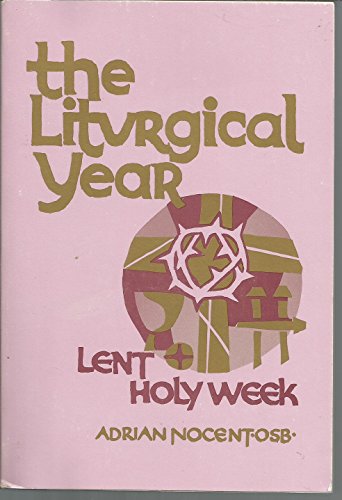 Imagen de archivo de The Liturgical Year: Volume 2: Lent and Holy Week (v. 2) a la venta por P.C. Schmidt, Bookseller