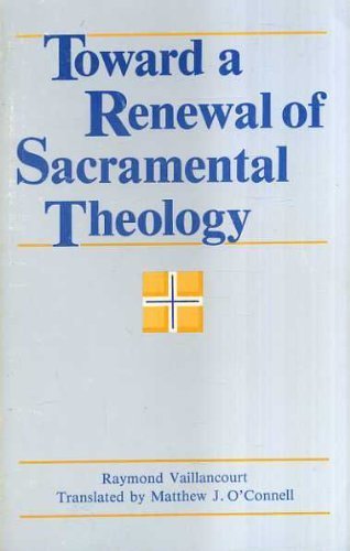 Stock image for Toward a Renewal of Sacramental Theology for sale by Better World Books