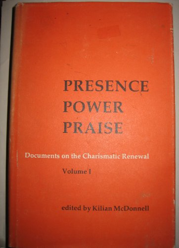 Presence, Power, Praise: Documents on the Charismatic Renewal: Volumes I-III