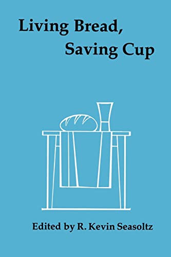 Stock image for Living Bread, Saving Cup: Readings on the Eucharist for sale by Your Online Bookstore