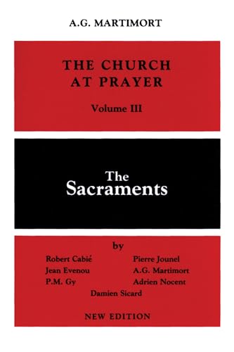 Imagen de archivo de The Church of Prayer Volume III: The Sacraments (Church at Prayer) (Volume 3) a la venta por Books Unplugged