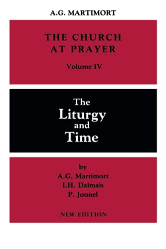 Imagen de archivo de THE LITURGY AND TIME; THE CHURCH AT PRAYER VOLUME IV a la venta por Artis Books & Antiques