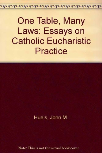 One Table, Many Laws: Essays on Catholic Eucharistic Practice (9780814614655) by Huels, John M.