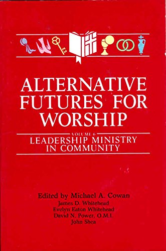 Stock image for Alternative Futures for Worship Vol. VI: Leadership Ministry in Community for sale by ThriftBooks-Dallas