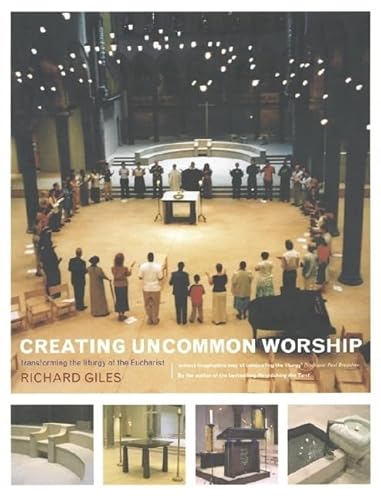 Beispielbild fr Creating Uncommon Worship : Transforming the Liturgy of the Eucharist zum Verkauf von Better World Books