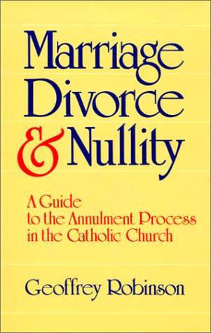 Stock image for Marriage Divorce and Nullity: A Guide to the Annulment Process in the Catholic Church for sale by BooksRun