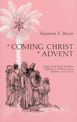 A Coming Christ in Advent - Brown, Raymond E.