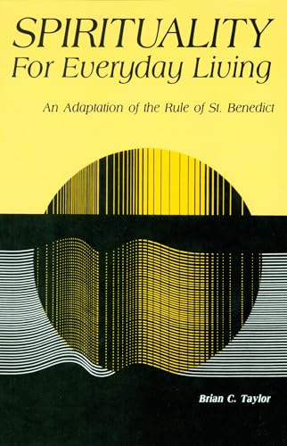 Beispielbild fr Spirituality For Everyday Living: An Adaptation of the Rule of St. Benedict zum Verkauf von Wonder Book