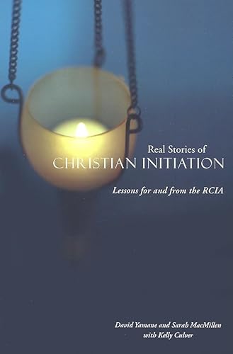 Beispielbild fr Real Stories of Christian Initiation : Lessons for and from the RCIA zum Verkauf von Better World Books