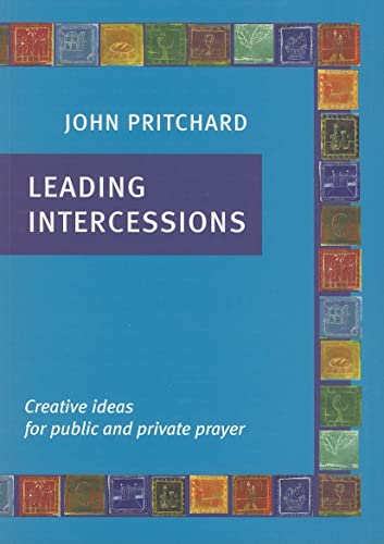 Imagen de archivo de Leading Intercessions: Creative Ideas for Public and Private Prayer a la venta por Redux Books