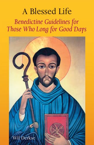 Beispielbild fr A Blessed Life: Benedictine Guidelines for Those Who Long for Good Days zum Verkauf von Revaluation Books