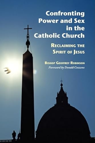 Beispielbild fr Confronting Power And Sex In The Catholic Church: Reclaiming the Spirit of Jesus zum Verkauf von Orion Tech