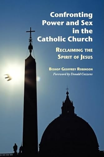 Imagen de archivo de Confronting Power And Sex In The Catholic Church: Reclaiming the Spirit of Jesus a la venta por Open Books