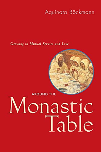 Stock image for Around The Monastic Table: Growing in Mutual Service and Love for sale by GF Books, Inc.