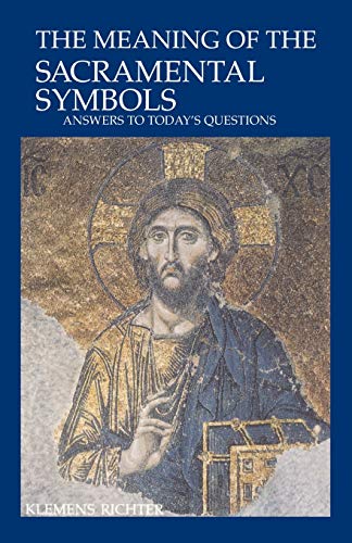 The Meaning of Sacramental Symbols: Answers to Today's Questions