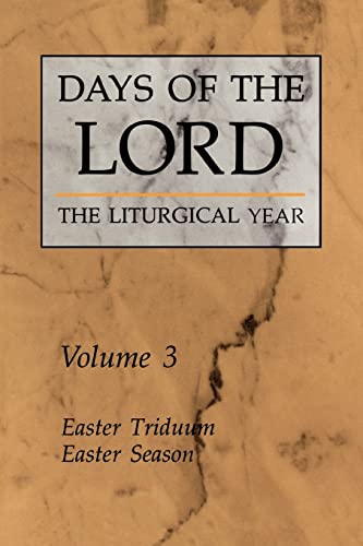 9780814619018: Days of the Lord: The Liturgical Year Volume 3: Easter Triduum, Easter Season