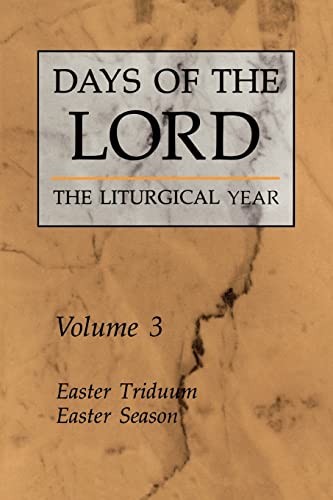 9780814619018: Days of the Lord: The Liturgical Year, Vol. 3: Easter Triduum, Easter Season (Volume 3)