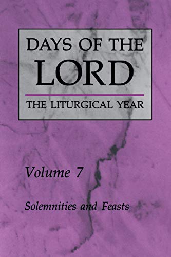 9780814619056: Days of the Lord: The Liturgical Year Volume 7: Solemnities and Feasts