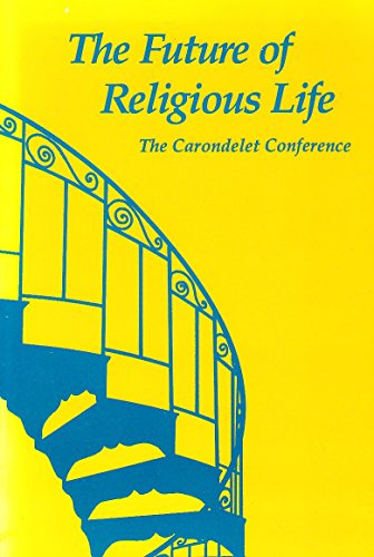 Stock image for Proceedings of the Carondelet Conference on the Future of Religious Life for sale by Wonder Book