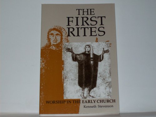 Beispielbild fr The First Rites : Worship in the Early Church zum Verkauf von Better World Books