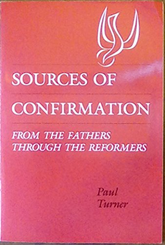 Stock image for Sources of Confirmation from the Fathers Through the Reformers for sale by ThriftBooks-Dallas