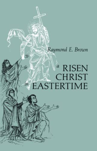 Beispielbild fr A Risen Christ in Eastertime: Essays on the Gospel Narratives of the Resurrection zum Verkauf von Wonder Book