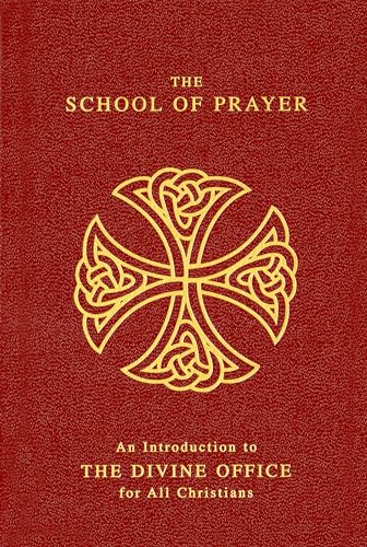 The School Of Prayer: An Introduction to the Divine Office for All Christians.