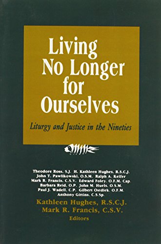 Imagen de archivo de Living No Longer for Ourselves: Liturgy and Justice in the Nineties a la venta por Rosario Beach Rare Books