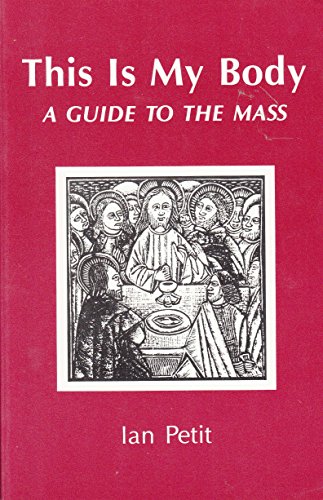 Stock image for This Is My Body: A Guide to the Mass for sale by HPB-Diamond