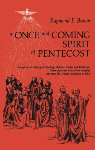 Beispielbild fr A Once-and-Coming Spirit at Pentecost: Essays on the Liturgical Readings Between Easter and Pentecost zum Verkauf von BooksRun