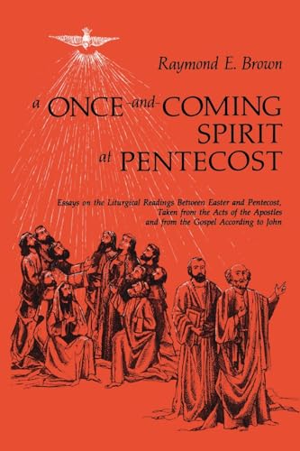 Imagen de archivo de A Once-and-Coming Spirit at Pentecost: Essays on the Liturgical Readings Between Easter and Pentecost a la venta por Wonder Book