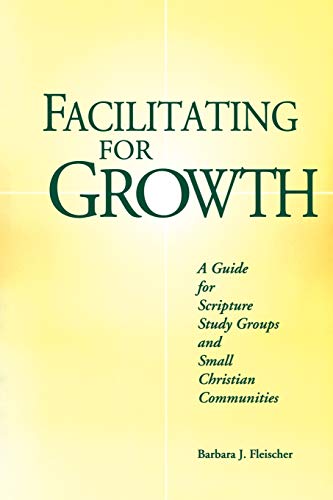 Beispielbild fr Facilitating for Growth: A Guide for Scripture Study Groups and Small Christian Communities zum Verkauf von BooksRun