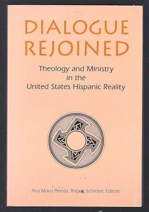Stock image for Dialogue Rejoined: Theology and Ministry in the United States Hispanic Reality for sale by GridFreed