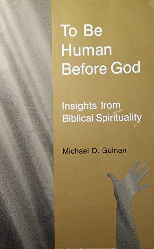 To Be Human Before God: Insights from Biblical Spirituality (9780814622070) by Guinan, Michael D.