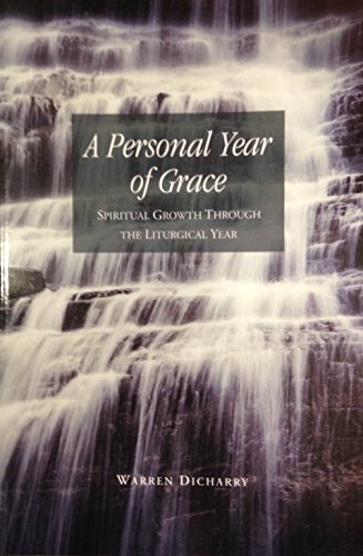 Stock image for A Personal Year of Grace: Spiritual Growth Through the Liturgical Year for sale by Tall Stories BA