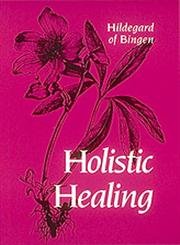 Holistic Healing (9780814622247) by Hildegard; Hildegard Bingen; Mary Palmquist; John S. Kulas; Patrick Madigan