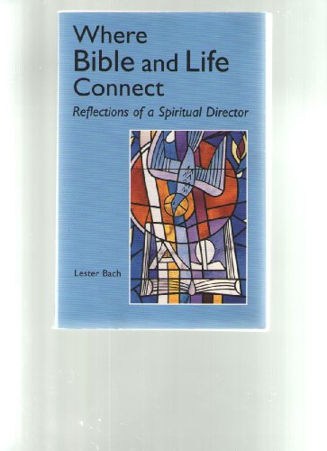 9780814622476: Where Bible and Life Connect: Reflections of a Spiritual Director