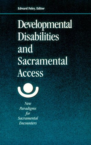 Imagen de archivo de Developmental Disabilities and Sacramental Access: New Paradigms for Sacramental Encounters a la venta por SecondSale