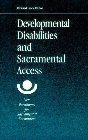 Stock image for Developmental Disabilities and Sacramental Access: New Paradigms for Sacramental Encounters for sale by Redux Books