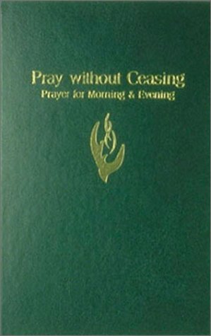 Stock image for Pray Without Ceasing: Prayer for Morning & Evening for sale by Patrico Books