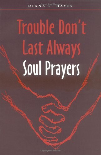 Stock image for Trouble Don't Last Always : Soul Prayers for sale by Better World Books: West