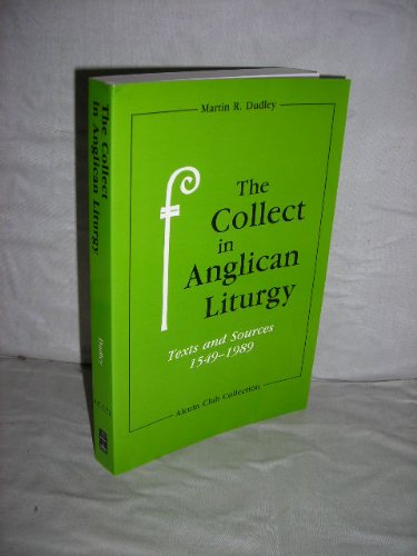 9780814623084: The Collect in Anglican Liturgy: Texts and Sources, 1549-1989 (Alcuin Club Collection)