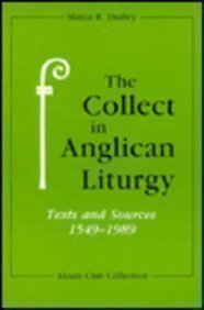 

The Collect in Anglican Liturgy: Texts & Sources, 1549-1989