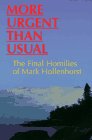 Beispielbild fr More Urgent Than Usual: The Final Homilies of Mark Hollenhorst zum Verkauf von BooksRun